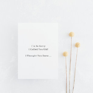 Funny Sorry I Called You Old Birthday Humor Card