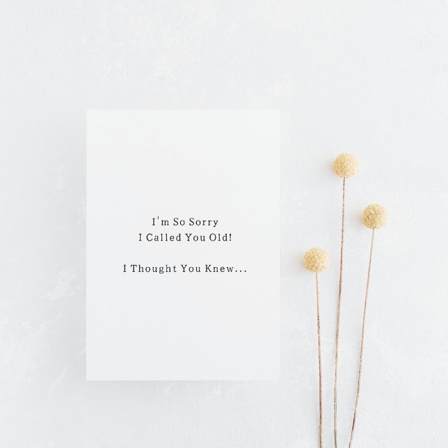 Funny Sorry I Called You Old Birthday Humor Card (Creator Uploaded)