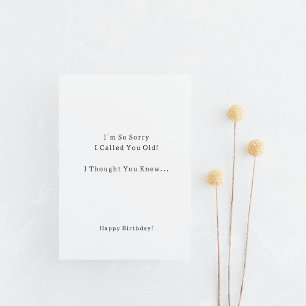 Funny Sorry I Called You Old Birthday Humor Card