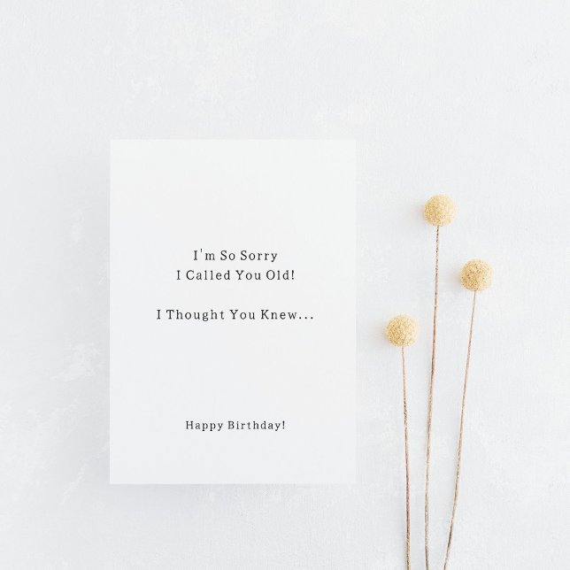 Funny Sorry I Called You Old Birthday Humor Card (Creator Uploaded)