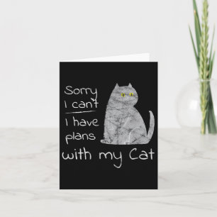 Funny Sorry I Can't I Have Plans With My Cat Card