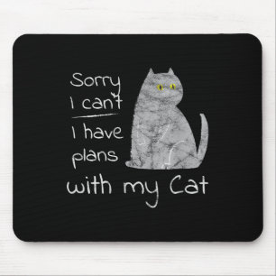 Funny Sorry I Can't I Have Plans With My Cat  Mouse Pad