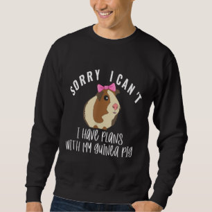 Funny Sorry I Have Plans With My Guinea Pig Cute Sweatshirt