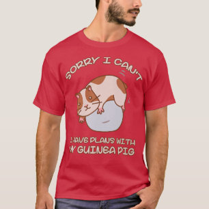Funny Sorry I Have Plans With My Guinea Pig Design T-Shirt