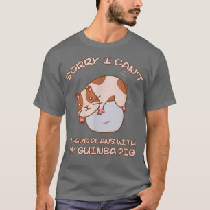 Funny Sorry I Have Plans With My Guinea Pig Design T-Shirt