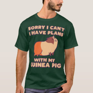 Funny Sorry I Have Plans With My Guinea Pig Design T-Shirt