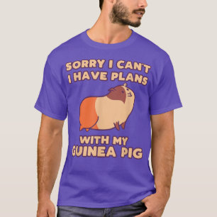 Funny Sorry I Have Plans With My Guinea Pig Design T-Shirt
