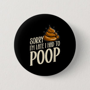 Funny Sorry I’m Late I Had To Op Jokes Sarcastic 6 Cm Round Badge