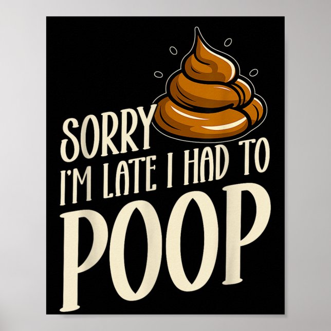 Funny Sorry I’m Late I Had To Op Jokes Sarcastic  Poster (Front)