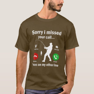 Funny Sorry I Missed Your Call Was On Other Line M T-Shirt