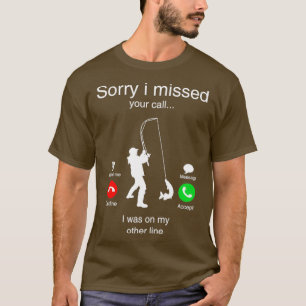 Funny Sorry I Missed Your Call Was On Other Line M T-Shirt