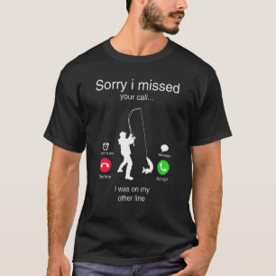 Funny Sorry I Missed Your Call Was On Other Line M T-Shirt