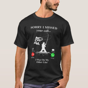 Funny Sorry I Missed Your Call Was On Other Line M T-Shirt