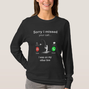 Funny Sorry I Missed Your Call Was On Other Line M T-Shirt