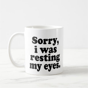 Funny Sorry I Was Resting My Eyes Coffee Mug
