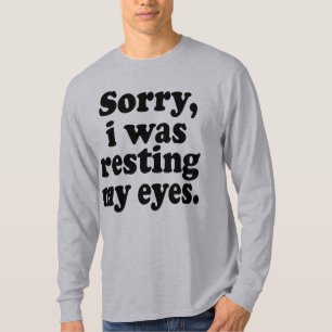 Funny Sorry I Was Resting My Eyes T-Shirt