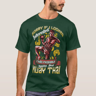Funny Sorry I Was Thinking About Muay Thai Pun T-Shirt