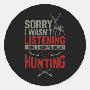 Funny Sorry I Wasn't Listening I Was Thinking Abou Classic Round Sticker