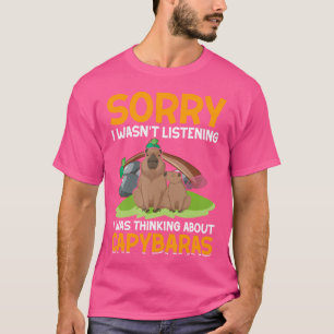 Funny Sorry I Wasn'T Listening Was Thinking About T-Shirt