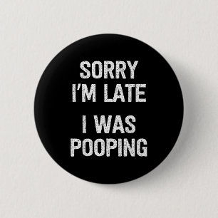 Funny Sorry I'm Late I Was Ong  6 Cm Round Badge