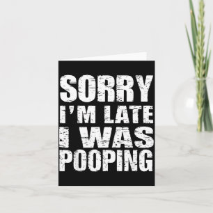 Funny Sorry I'm Late I Was Ong  Card