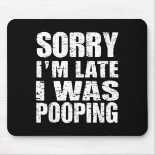 Funny Sorry I'm Late I Was Ong Mouse Pad