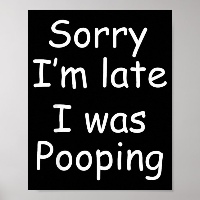 Funny Sorry I'm Late I Was Ong  Poster (Front)