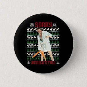 Funny Sorry Merica's Full Trump Immigration Ugly C 6 Cm Round Badge