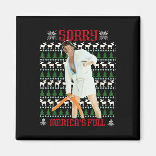 Funny Sorry Merica's Full Trump Immigration Ugly C Magnet