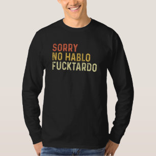 Funny Sorry No Hablo Fuctardo Spanish Humour Vinta T-Shirt