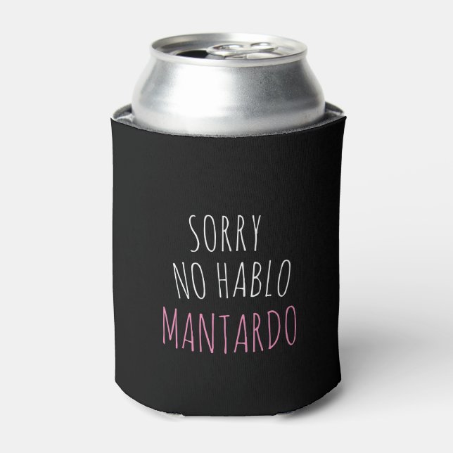 Funny Sorry NO Hablo Mantardo Can Cooler (Can Front)