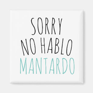 Funny Sorry No Hablo Mantardo Magnet