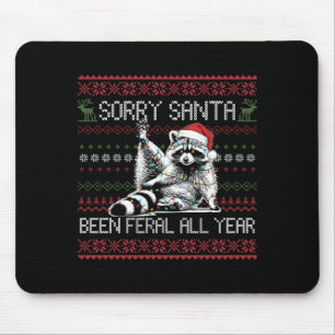 Funny Sorry Santa I've Been Feral All Year Ugly Ch Mouse Pad