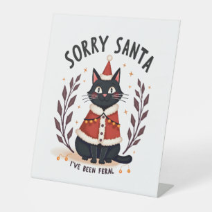 Funny Sorry Santa I've Been Feral Black Cat Christ Pedestal Sign