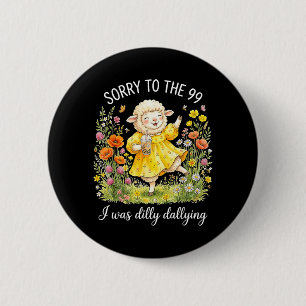 Funny Sorry To The 99 Was Dilly Dallying Christian 6 Cm Round Badge