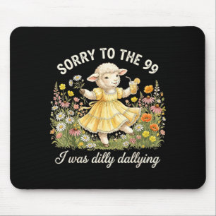 Funny Sorry To The 99 Was Dilly Dallying Christian Mouse Pad