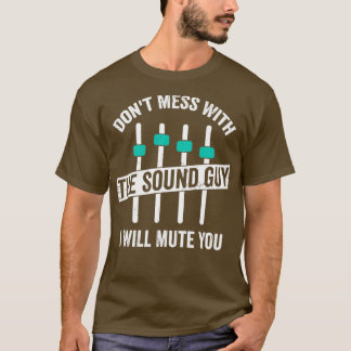 Funny Sound Guy Engineer Audio Technician Gift  T-Shirt