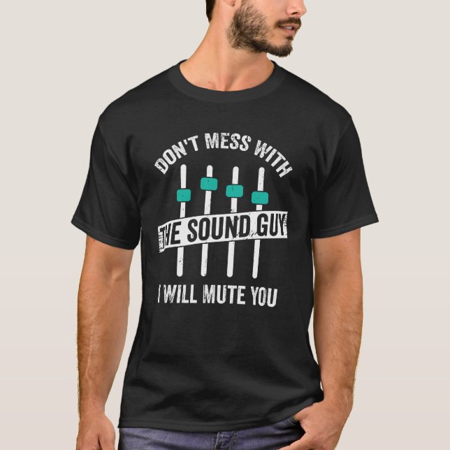 Funny Sound Guy Engineer Audio Technician Gift T-Shirt (Front)