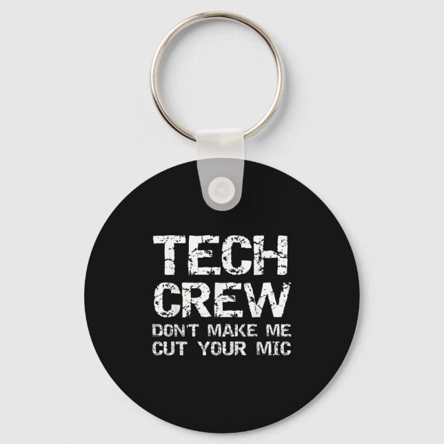 Funny Sound Guy Quote Tech Crew Don't Make Me Cut  Key Ring (Front)