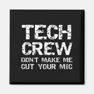 Funny Sound Guy Quote Tech Crew Don't Make Me Cut  Magnet