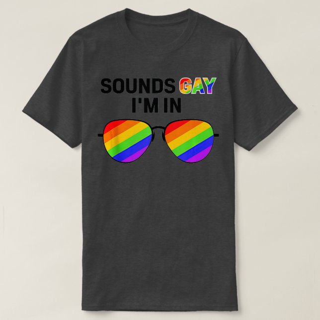 funny sounds gay im in with rainbow flag for pride T-Shirt (Design Front)