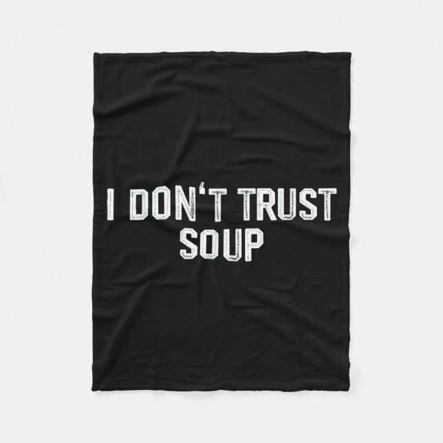 Funny Soup Lover I Don't Trust Soup  Fleece Blanket (Front)