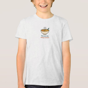 Funny Soup Pun Quote – You Are My Soup-Erstar Cute Tri-Blend Shirt
