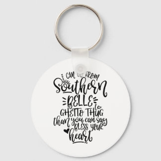 Funny Southern Design I Can Go From Southern Belle Key Ring