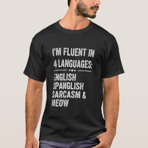 Funny Spanglish Cat Lover Owner Fluent in Sarcasm T-Shirt
