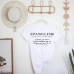 Funny Spanglish Definition | Spanish English T-Shirt<br><div class="desc">Featuring a hilarious and true definition of what it is like to speak Spanglish. A famous mix of Spanish and English. Anyone learning a new language (especially Español) can appreciate this humourous shirt. "No se la palabra." "¿Cómo se dice?". We have all been there right? Perfect gift for anyone language...</div>