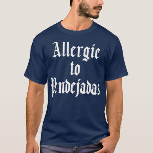 Funny Spanish Allergic to Pendejadas Slang T-Shirt