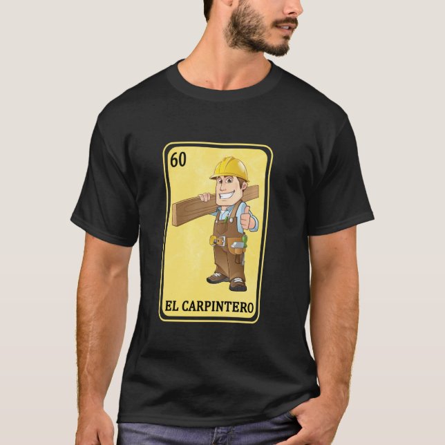 Funny Spanish Carpenter  Mexican Lottery El Carpin T-Shirt (Front)