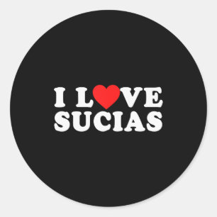 Funny Spanish I Love Sucias - I Heart Sucias Classic Round Sticker