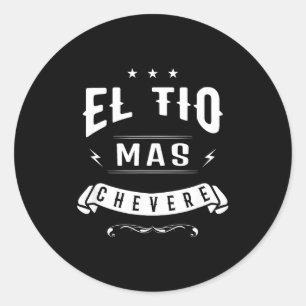 Funny Spanish Shirt - El Tio Mas Chevere - Uncle S Classic Round Sticker